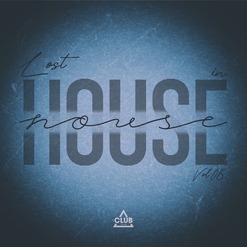 Lost in House, Vol.06 (2025) - Club Session (Funky House,House,Jackin House,Tech House) Album Cover