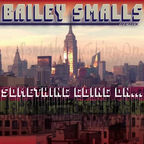 Something Going On (Bailey Smalls Remix)