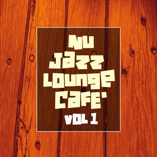 Nu Jazz Lounge Cafe' Vol. 1