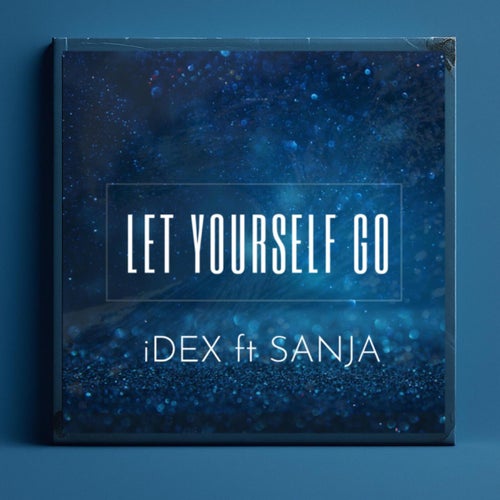 LET YOURSELF GO! (feat. SANJA) [iDEX Remix Radio Edit]