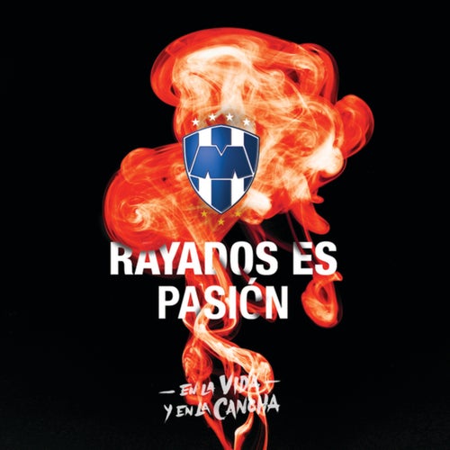 Rayados Es Pasión  En La Vida Y En La Cancha