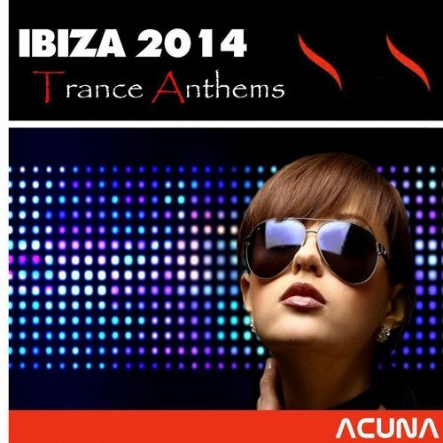 Ibiza 2014 Trance Anthems