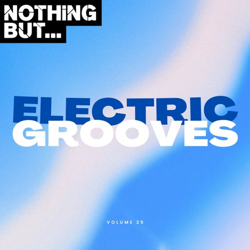 Nothing But... Electric Grooves, Vol. 25