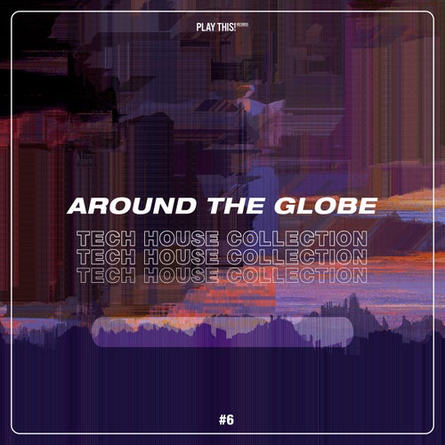 Around The Globe: Tech House Collection #6