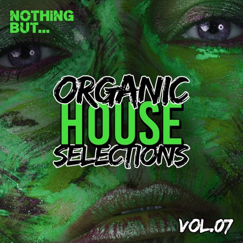 Cover art for Nothing But... Organic House Selections, Vol. 07