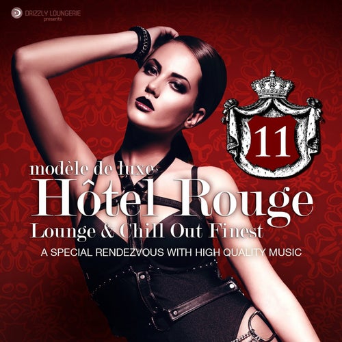 Hotel Rouge, Vol. 11 - Lounge and Chill out Finest (A Special Rendevouz with High Quality Music, Modèle De Luxe)