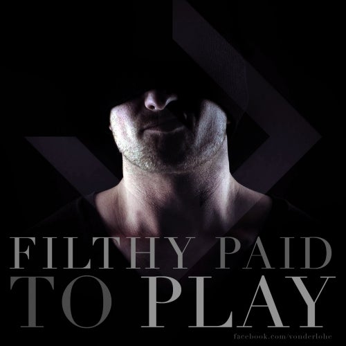 FILTHY PAID TO PLAY