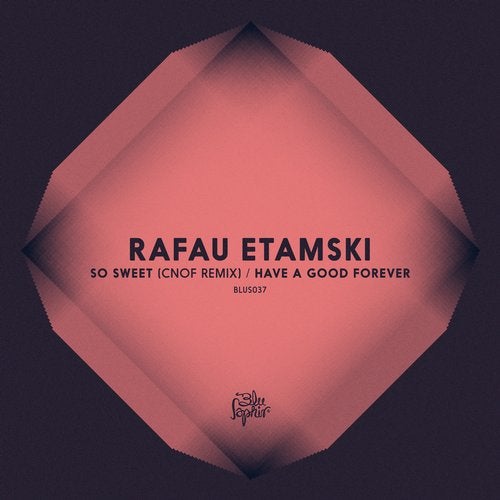 Rafau Etamski - So Sweet / Have a Good Forever (EP) 2019