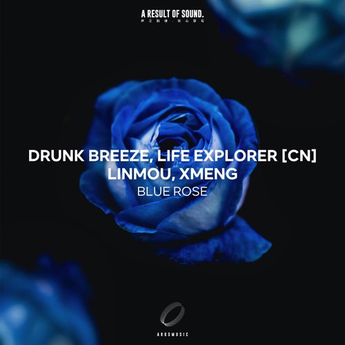  Drunk Breeze & Life Explorer (CN) & LinMou & XMeng - Blue Rose (2023) 