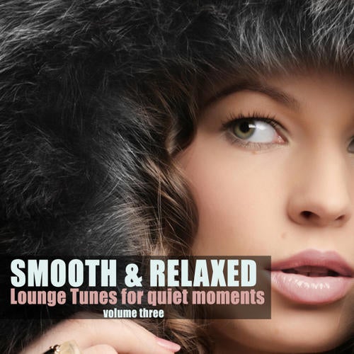Smooth And Relaxed Volume 3 - Lounge Tunes For Quiet Moments