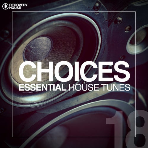 Choices - Essential House Tunes #18