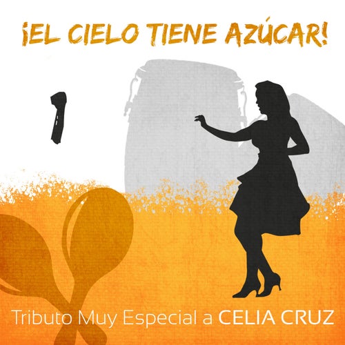 ¡El Cielo Tiene Azúcar! Tributo Muy Especial a Celia Cruz (Volumen 1)