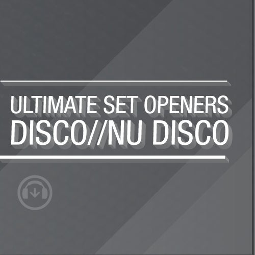 Ultimate Set Openers - Disco / Nu Disco