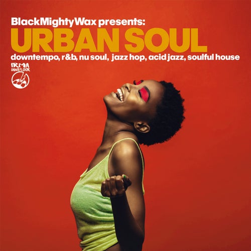 Urban Soul - Black Mighty Wax presents: downtempo, r&b, nu soul, jazz hop, acid jazz & soulful house