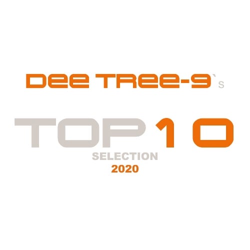 DEE TREE-9`s TOP 10 selection 2020