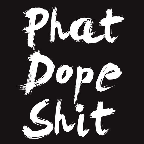 Phat Dope Shit