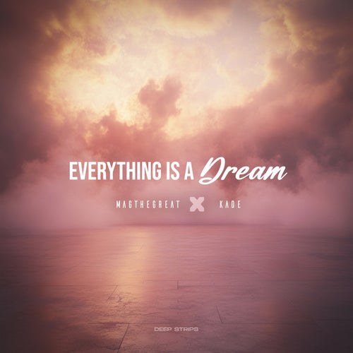 Everything Is A Dream