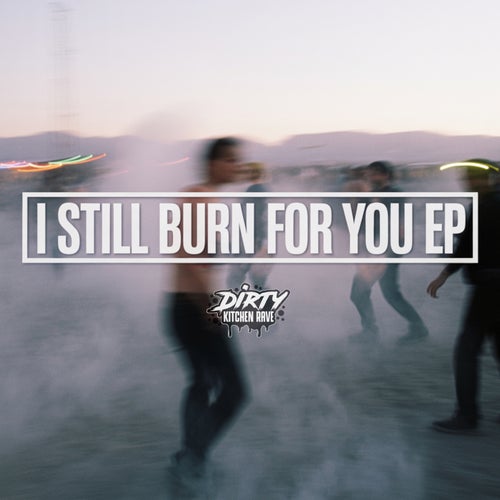 I Still Burn For You EP