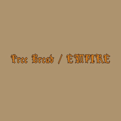 Free Bread / EMPIRE