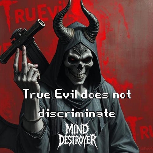 True Evil does not discriminate