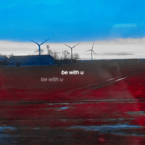 be with u