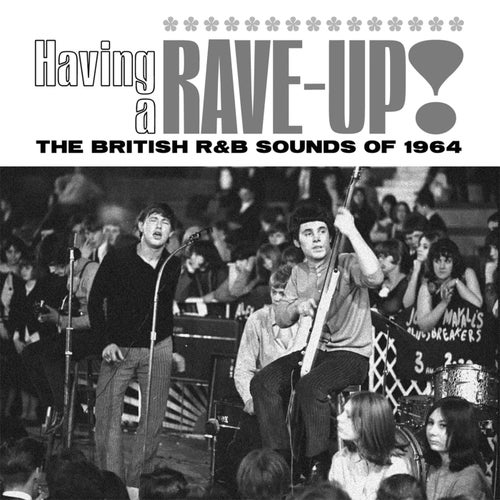 Having A Rave-Up! The British R&B Sound Of 1964