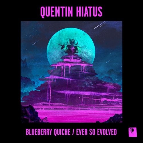 Quentin Hiatus - Blueberry Quiche + Ever So Evolved 2019 [EP]