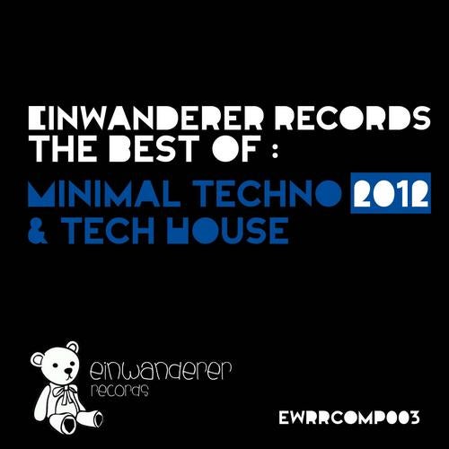 Einwanderer Records The Best Of: Minimal Techno & Tech House 2012
