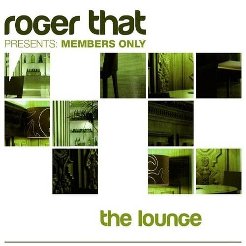 Roger That presents Members Only The Lounge