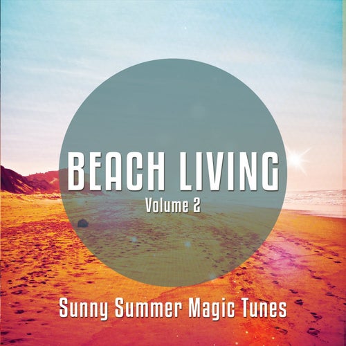 Beach Living, Vol. 2 (Sunny Summer Magic Tunes)
