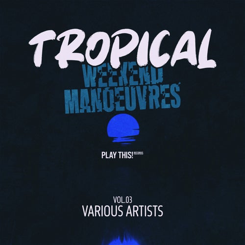 Tropical Weekend Manoeuvres, Vol.03 (2025) - Afro House,Deep House