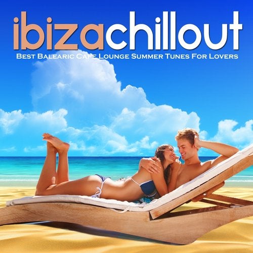 Ibiza Chillout (Simply The Best Balearic Cafe Lounge Summer Tunes For Lovers)