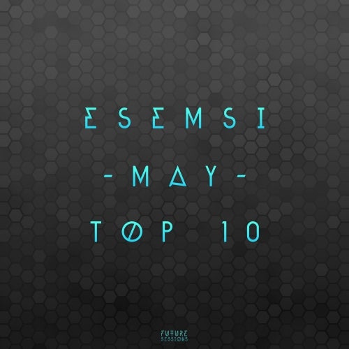 ESEMSI: MAY TOP 10
