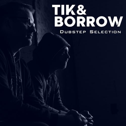 Tik&Borrow Dubstep Selection (Jul 2020)