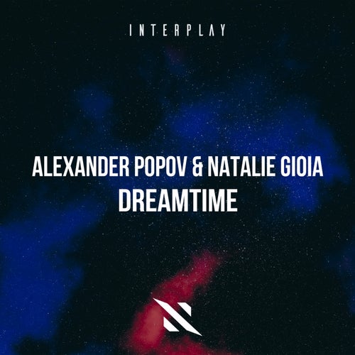 Alexander Popov & Natalie Gioia - Dreamtime (Extended Mix)[Interplay Records]