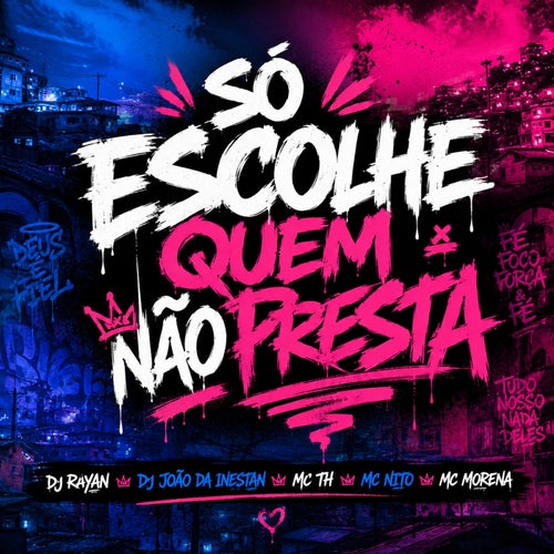 Só escolhe quem não presta