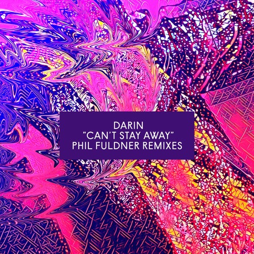Can't Stay Away (Phil Fuldner Remixes)