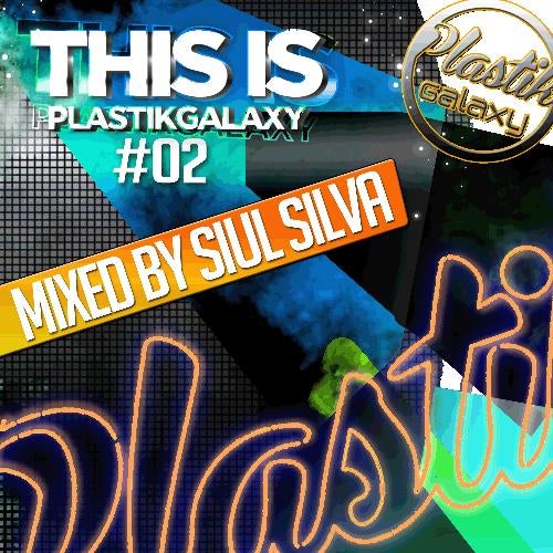 This Is Plastik Galaxy 02 Mixed By Siul Silva