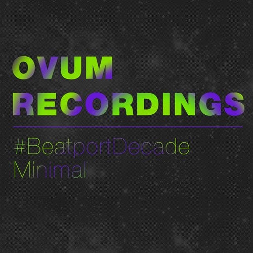 Ovum Recordings #BeatporDecade Minimal