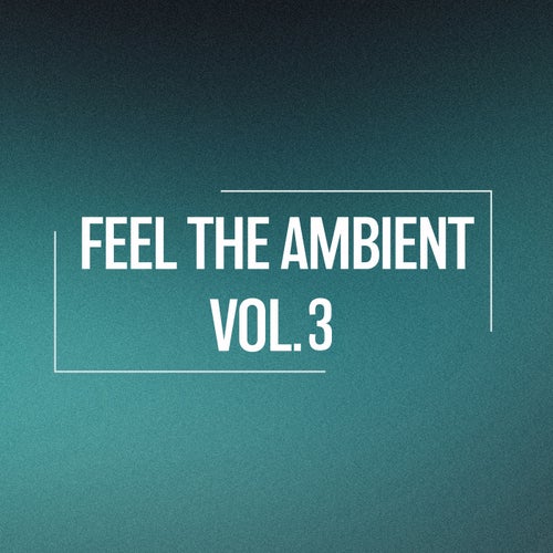 Feel the Ambient, Vol. 3
