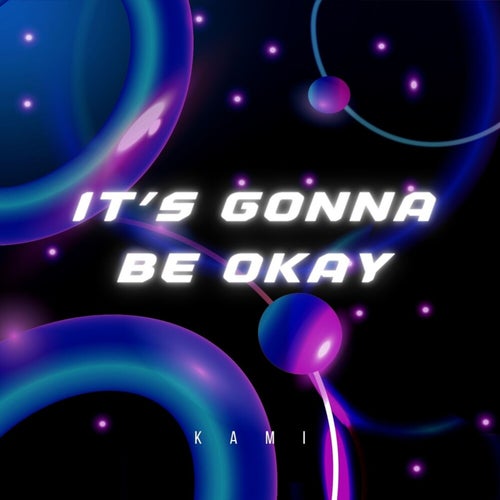 it's gonna be okay