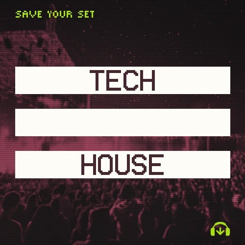 Save Your Set: Tech House