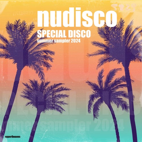 Nudisco Special Disco Summer Sampler 2024 [super8waves]