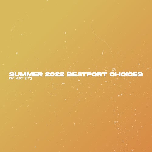 Summer 2022 Beatport Choices by Kry (IT)