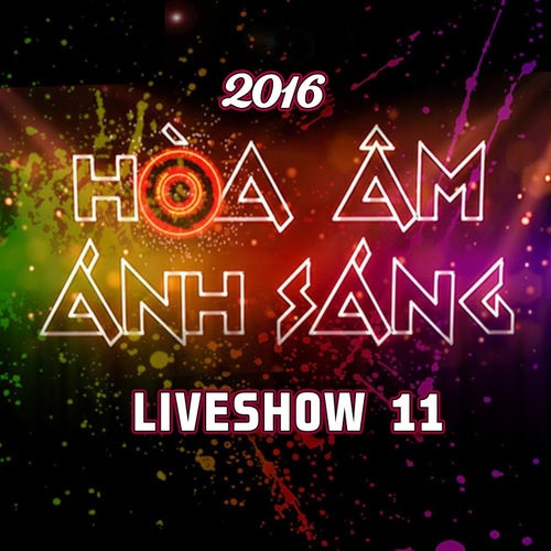 Hòa Ấm Ánh Sáng 2016 Liveshow 11