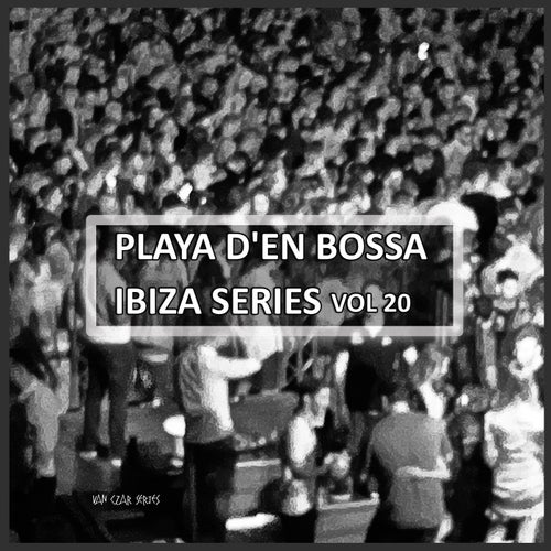 Playa D'en Bossa Ibiza Series, Vol. 20