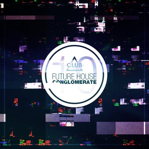 Future House Conglomerate Vol. 10