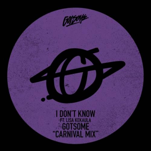 I Don't Know (GotSome Carnival Mix)