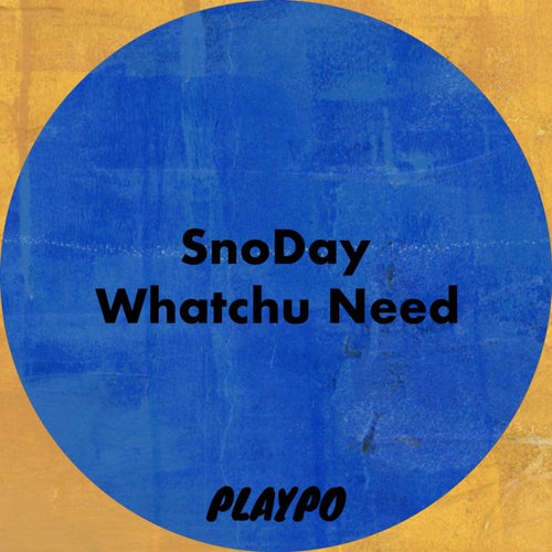 Whatchu Need