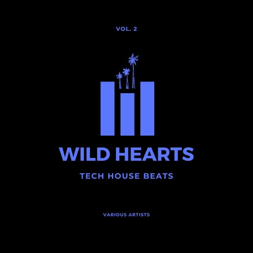 Wild Hearts (Tech House Beats), Vol. 2